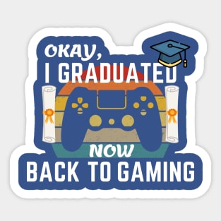 Okay I Graduated Now Back To Gaming Sticker